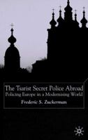 The Tsarist Secret Police Abroad: Policing Europe in a Modernising World 1403904383 Book Cover