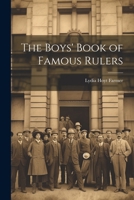 The Boys' Book of Famous Rulers 1981157662 Book Cover