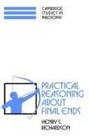 Practical Reasoning about Final Ends (Cambridge Studies in Philosophy) 0521464722 Book Cover