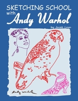 Sketching School with Andy Warhol B093B2398P Book Cover