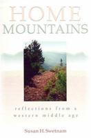 Home Mountains: Reflections from a Western Middle Age 0874221897 Book Cover