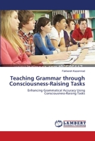 Teaching Grammar through Consciousness-Raising Tasks: Enhancing Grammatical Accuracy Using Consciousness-Raising Tasks 3659353221 Book Cover