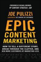 Epic Content Marketing: How to Tell a Different Story, Break Through the Clutter, and Win More Customers by Marketing Less 0071819894 Book Cover
