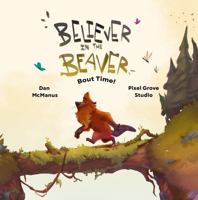 Believer in the Beaver: Bout Time! 1959005081 Book Cover