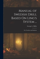 Manual of Swedish Drill Based On Ling's System ...: For Teachers and Students 1015999921 Book Cover