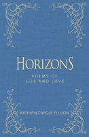 Horizons: Poems of Life and Love 1944194703 Book Cover