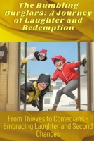 The Bumbling Burglars: From Thieves to Comedians - Embracing Laughter and Second Chances B0CFCZNVC2 Book Cover