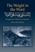 The Weight in the Word: Prophethood : Biblical and Quranic B0034AVVTC Book Cover