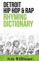 Detroit Hip Hop & Rap Rhyming Dictionary 1539065138 Book Cover