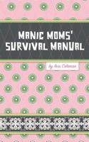 Manic Moms' Survival Manual 1438960875 Book Cover