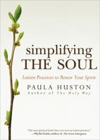 Simplifying the Soul: Lenten Practices to Renew Your Spirit 1594712697 Book Cover