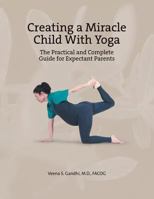 Creating a Miracle Child with Yoga 1458202984 Book Cover
