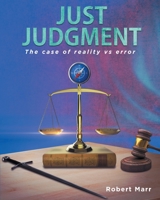 Just Judgment: The case of reality vs error 1643459619 Book Cover