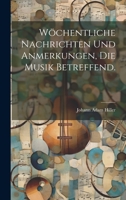 Wöchentliche Nachrichten und Anmerkungen, die Musik betreffend. 1245045288 Book Cover