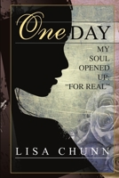 One Day My Soul Opened Up: “For Real” 1257085417 Book Cover