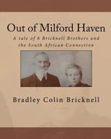 Out of Milford Haven: A tale of 6 Bricknell Brothers and the South African Connection 1453627170 Book Cover