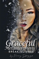 Graceful Metamorphosis: Breaking Free B0BMT39D69 Book Cover