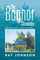 The Bognor Chronicles: There Are Two Kinds of People in This World . . . 1493101609 Book Cover