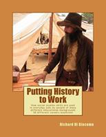 Putting History to Work: How social studies skills are used in everyday jobs by people of many different educational backgrounds? 50 different careers examined 1535260149 Book Cover