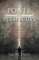 The Power of Perspective: How a Shift in Your Thinking Can Change Your Life Forever 1581696272 Book Cover