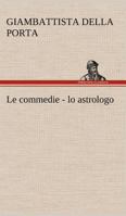 Le commedie - lo astrologo 3849123456 Book Cover