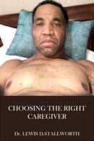 Choosing The Right Caregiver 1964630959 Book Cover