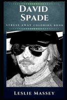 David Spade Stress Away Coloring Book: An Adult Coloring Book Based on The Life of David Spade. 1671881443 Book Cover