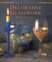 Decorative Glasswork (New Crafts Series) 1859673759 Book Cover