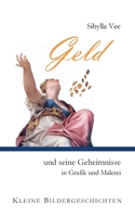 Geld und seine Geheimnisse in Grafik und Malerei (German Edition) 3750402728 Book Cover