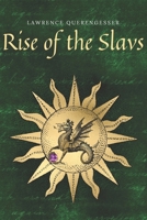 Rise of the Slavs: Slav mythology barbarians tribes Christianity History Perception throughout the ages Establishment of the state For Adults Part I B089D3FQ6Z Book Cover