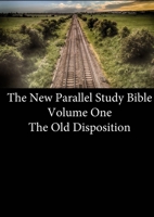 The New Parallel Study Bible - Volume One - The Old Disposition B0DW5FMMDW Book Cover
