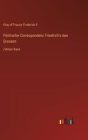 Politische Correspondenz Friedrich's des Grossen: Zehnter Band 3385007305 Book Cover
