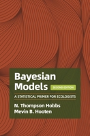 Bayesian Models: A Statistical Primer for Ecologists, 2nd Edition 069125012X Book Cover