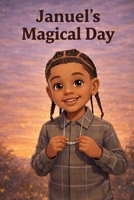 januel's magical day: A story About Being Brave B0GCDBGP78 Book Cover