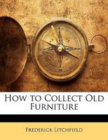 How to Collect Old Furniture 1143055543 Book Cover