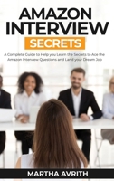 Amazon Interview Secrets: A Complete Guide To Help You To Learn The Secrets To Ace The Amazon Interview Questions And Land Your Dream Job 1801820929 Book Cover