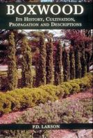 Boxwood: Its History, Cultivation, Propagation & Descriptions 0965415007 Book Cover