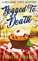 Bogged to Death (The Bellamy Cove Mysteries) B0CSFZ4SPN Book Cover