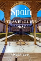 Spain Travel Guide 2023 B0BRYZQQDZ Book Cover