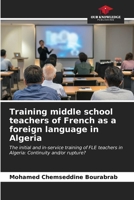 Training middle school teachers of French as a foreign language in Algeria 6206640698 Book Cover