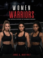 Women Warriors: The Untold History of Women's Boxing B0GP9KS3SQ Book Cover