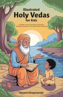 Illustrated Holy Vedas for Kids: A Graphic Journey Through the Spiritual and Philosophical Wisdom of Oldest Hindu Scriptures (Ideal for Ages 4-6, 7-8, 9363118274 Book Cover
