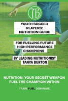 Youth Soccer Players Nutrition Guide 1764499433 Book Cover