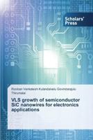 VLS growth of semiconductor SiC nanowires for electronics applications 3639705246 Book Cover