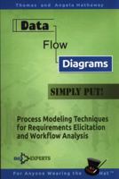 Data Flow Diagrams - Simply Put!: Process Modeling Techniques for Requirements Elicitation and Workflow Analysis 1535110139 Book Cover