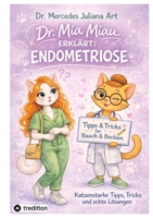 Dr. Mia Miau erklärt: Endometriose: Katzenstarke Tipps, Tricks und echte Lösungen (German Edition) 3384860586 Book Cover