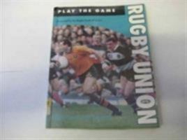 Play the Game: Rugby Union (Play the Game) 0713724188 Book Cover