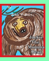 Jackie the Momma Bear. 0464248604 Book Cover