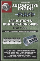 Professional Automotive Engine Application & Identification Guide - Block, Crankshaft & Head Casting Numbers.: AMC Jeep Eagle Chrysler Dodge Plymouth Ford Lincoln Mercury Buick Cadillac Chevrolet Olds 1661973310 Book Cover