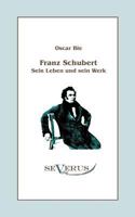 Franz Schubert - Sein Leben Und Sein Werk 3958015026 Book Cover